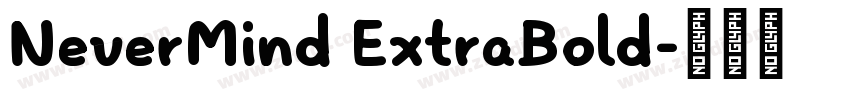 NeverMind ExtraBold字体转换 NeverMind ExtraBold字体转换